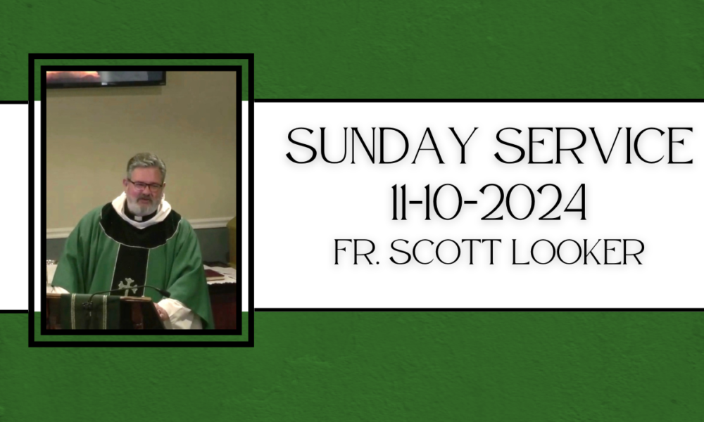 Sunday Service (11-10-2024) – Fr. Scott Looker