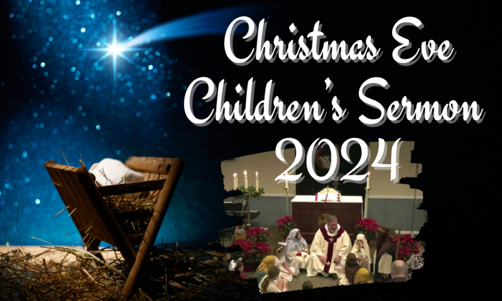 Christmas Eve Children’s Sermon – Fr. Scott Looker