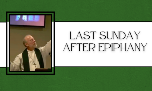 Last Sunday after Epiphany – Fr. Ed Shiell
